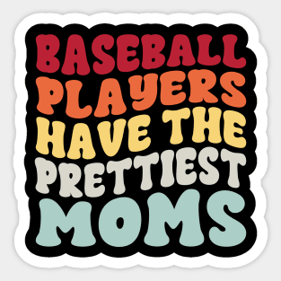 Baseball Players Have The Prettiest Moms Baseball Mom Sticker